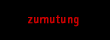 zumutung